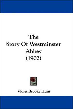 The Story Of Westminster Abbey (1902) de Violet Brooke Hunt