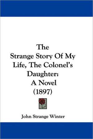 The Strange Story Of My Life, The Colonel's Daughter de John Strange Winter