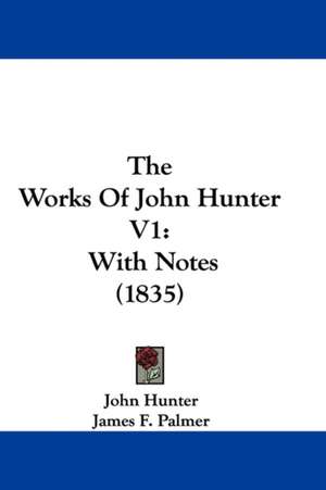 The Works Of John Hunter V1 de John Hunter