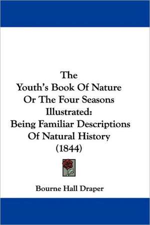 The Youth's Book Of Nature Or The Four Seasons Illustrated de Bourne Hall Draper