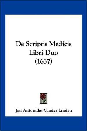 De Scriptis Medicis Libri Duo (1637) de Jan Antonides Vander Linden