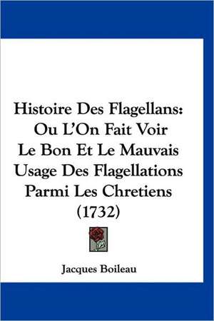 Histoire Des Flagellans de Jacques Boileau