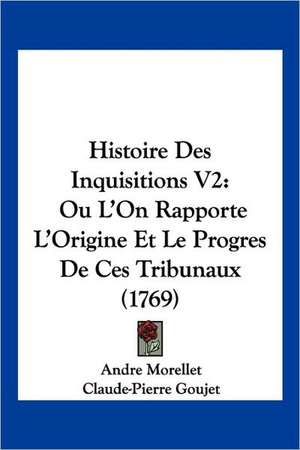 Histoire Des Inquisitions V2 de Andre Morellet