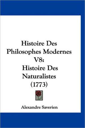 Histoire Des Philosophes Modernes V8 de Alexandre Saverien