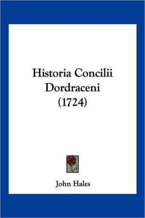 Historia Concilii Dordraceni (1724) de John Hales