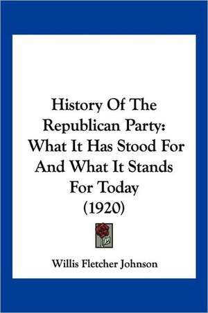 History Of The Republican Party de Willis Fletcher Johnson