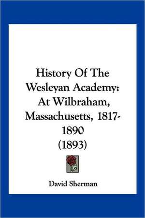 History Of The Wesleyan Academy de David Sherman