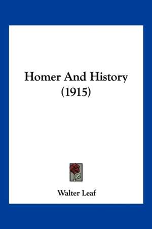 Homer And History (1915) de Walter Leaf