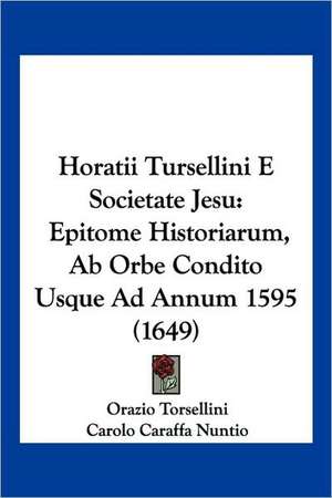 Horatii Tursellini E Societate Jesu de Orazio Torsellini