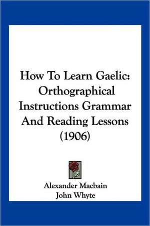 How To Learn Gaelic de Alexander Macbain