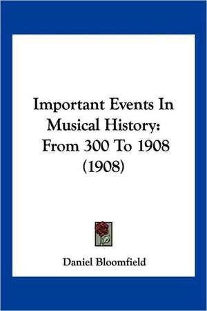 Important Events In Musical History de Daniel Bloomfield