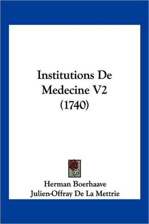 Institutions De Medecine V2 (1740) de Herman Boerhaave