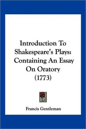 Introduction To Shakespeare's Plays de Francis Gentleman