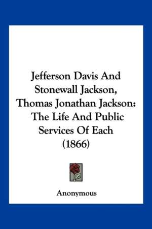 Jefferson Davis And Stonewall Jackson, Thomas Jonathan Jackson de Anonymous