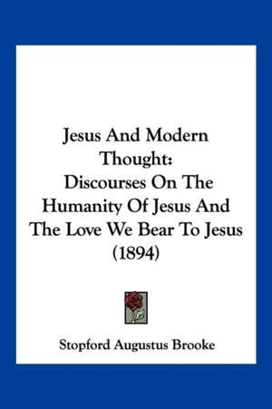 Jesus And Modern Thought de Stopford Augustus Brooke