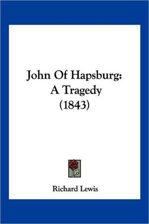 John Of Hapsburg de Richard Lewis