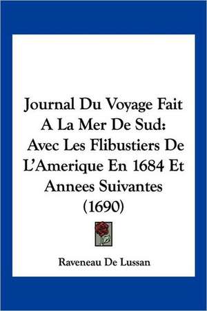 Journal Du Voyage Fait A La Mer De Sud de Raveneau De Lussan