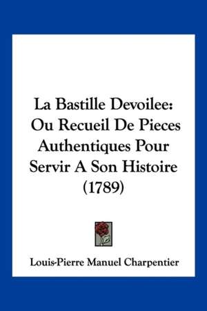 La Bastille Devoilee de Louis-Pierre Manuel Charpentier