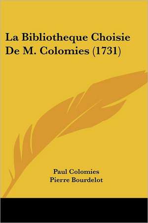 La Bibliotheque Choisie De M. Colomies (1731) de Paul Colomies