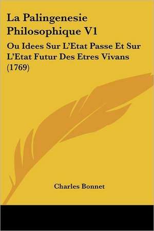 La Palingenesie Philosophique V1 de Charles Bonnet