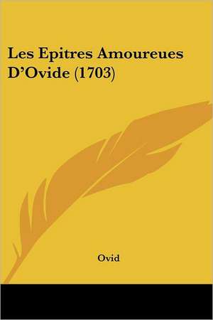 Les Epitres Amoureues D'Ovide (1703) de Ovid