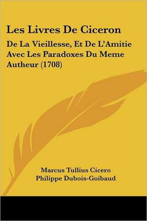 Les Livres De Ciceron de Marcus Tullius Cicero