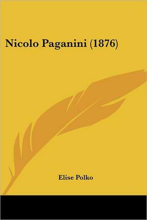 Nicolo Paganini (1876) de Elise Polko