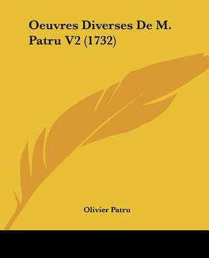 Oeuvres Diverses De M. Patru V2 (1732) de Olivier Patru