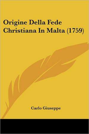 Origine Della Fede Christiana In Malta (1759) de Carlo Giuseppe