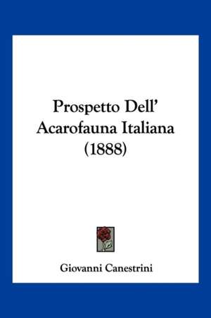 Prospetto Dell' Acarofauna Italiana (1888) de Giovanni Canestrini