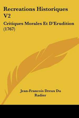 Recreations Historiques V2 de Jean-Francois Dreux Du Radier