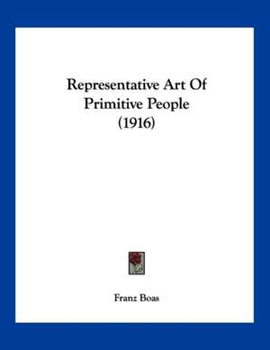 Representative Art Of Primitive People (1916) de Franz Boas