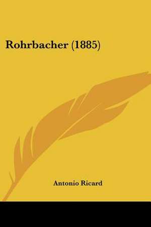 Rohrbacher (1885) de Antonio Ricard