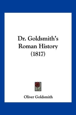 Dr. Goldsmith's Roman History (1817) de Oliver Goldsmith