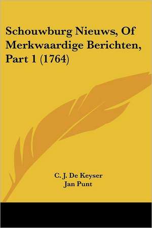 Schouwburg Nieuws, Of Merkwaardige Berichten, Part 1 (1764) de C. J. De Keyser