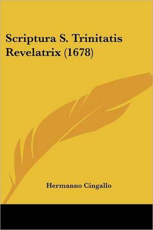 Scriptura S. Trinitatis Revelatrix (1678) de Hermanno Cingallo