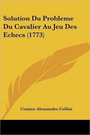 Solution Du Probleme Du Cavalier Au Jeu Des Echecs (1773) de Cosimo Alessandro Collini