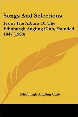 Songs And Selections de Edinburgh Angling Club