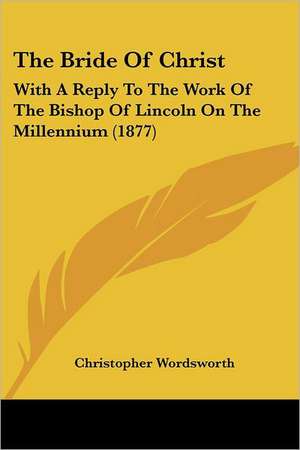 The Bride Of Christ de Christopher Wordsworth