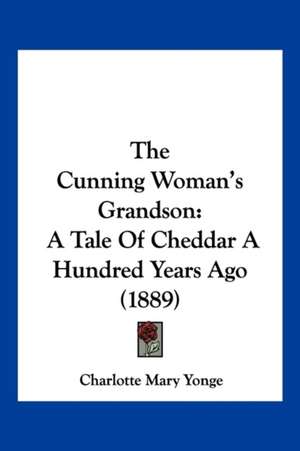 The Cunning Woman's Grandson de Charlotte Mary Yonge