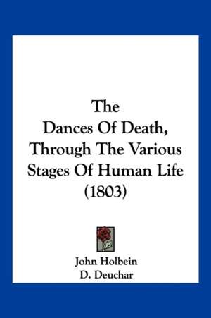 The Dances Of Death, Through The Various Stages Of Human Life (1803) de John Holbein