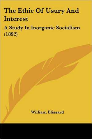 The Ethic Of Usury And Interest de William Blissard