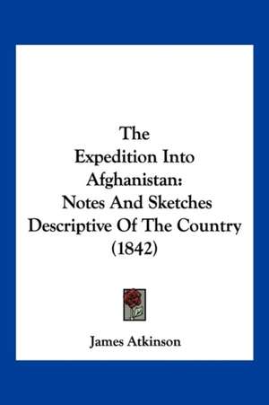 The Expedition Into Afghanistan de James Atkinson