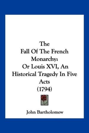 The Fall Of The French Monarchy de John Bartholomew