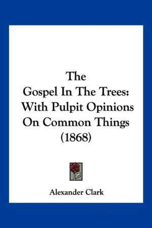 The Gospel In The Trees de Alexander Clark