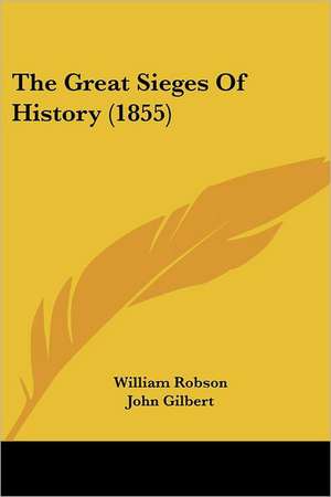 The Great Sieges Of History (1855) de William Robson