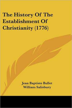 The History Of The Establishment Of Christianity (1776) de Jean Baptiste Bullet