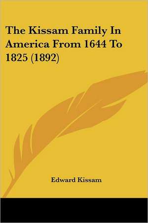 The Kissam Family In America From 1644 To 1825 (1892) de Edward Kissam