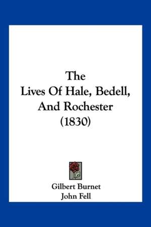 The Lives Of Hale, Bedell, And Rochester (1830) de Gilbert Burnet