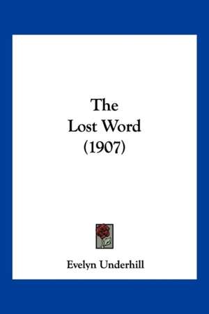 The Lost Word (1907) de Evelyn Underhill